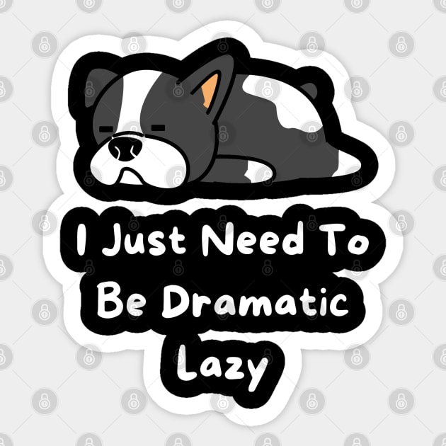 I Just Need To Be Dramatic Lazy Sticker by Pixel Threads 